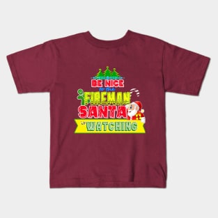 Be nice to the Fireman Santa is watching gift idea Kids T-Shirt